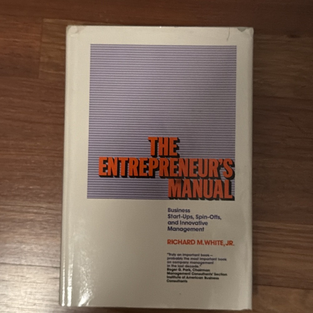 The Entrepreneur's Manual: Business Start-ups Spin-offs by White, Richard M HCDJ